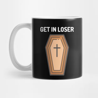 Get In Loser Coffin Mug